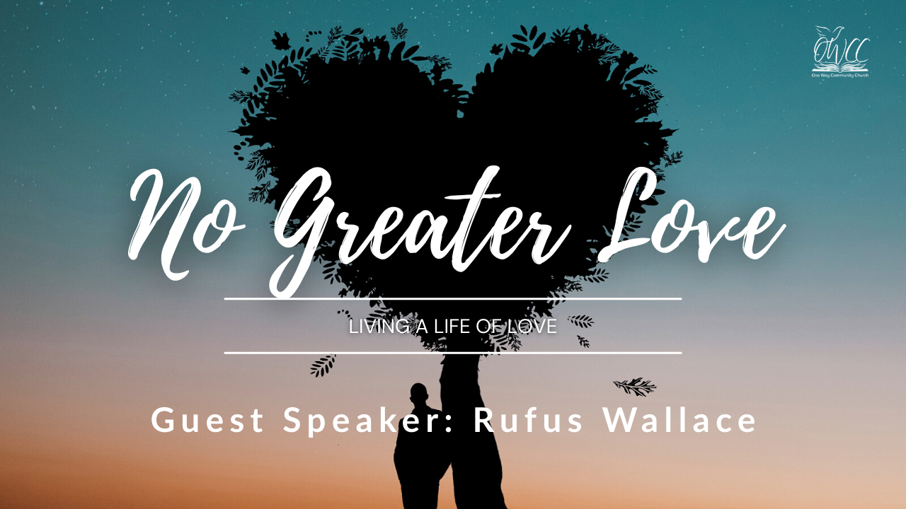 No Greater Love, Agape Love, Man at Tree, OWCC, Rufus Wallace, One Way Community Church Robinson Texas
