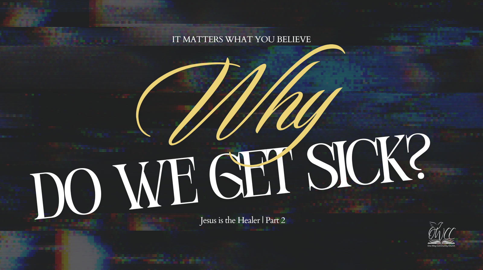 Why Do We Get Sick Healing Part 2 It Matters What You Believe