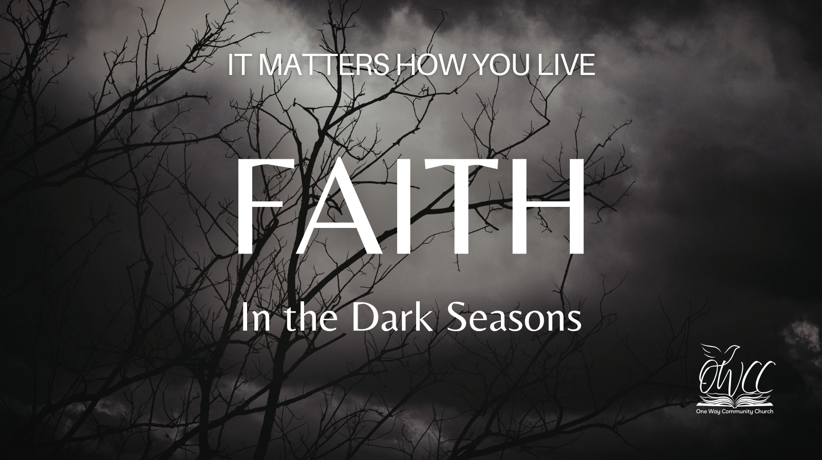 Faith in the Dark Seasons, OWCC One Way Community Church Robinson Texas