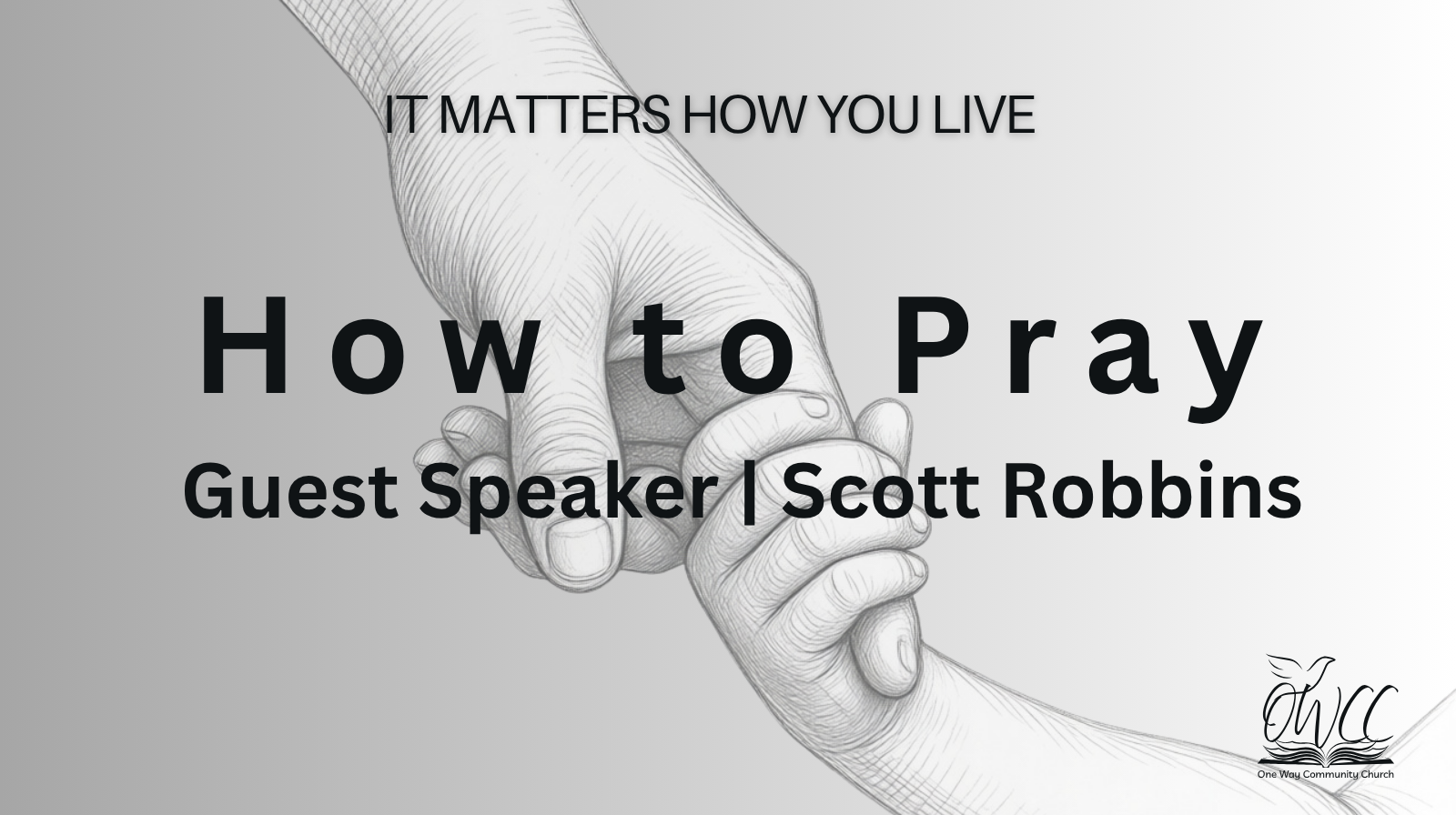 How to Pray Scott Robbins One Way Community Church Pastor Dustin Woolam Robinson TX