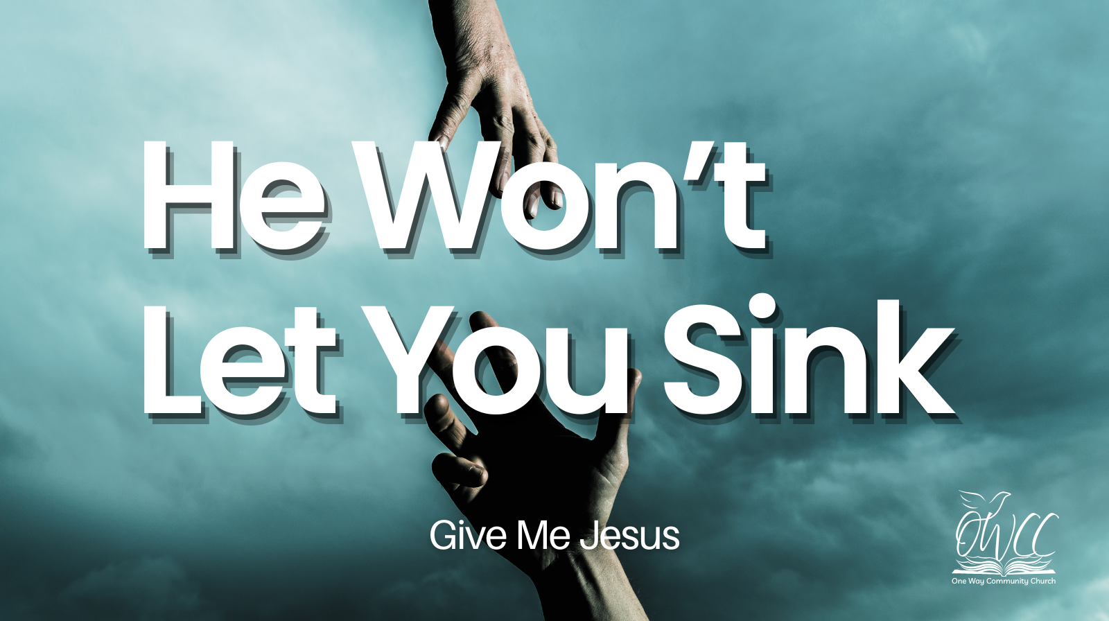 Savior Water He Won't Let You Sink One Way Community Church OWCC Robinson Texas Give Me Jesus Pastor Dustin Woolam Robinson Texas