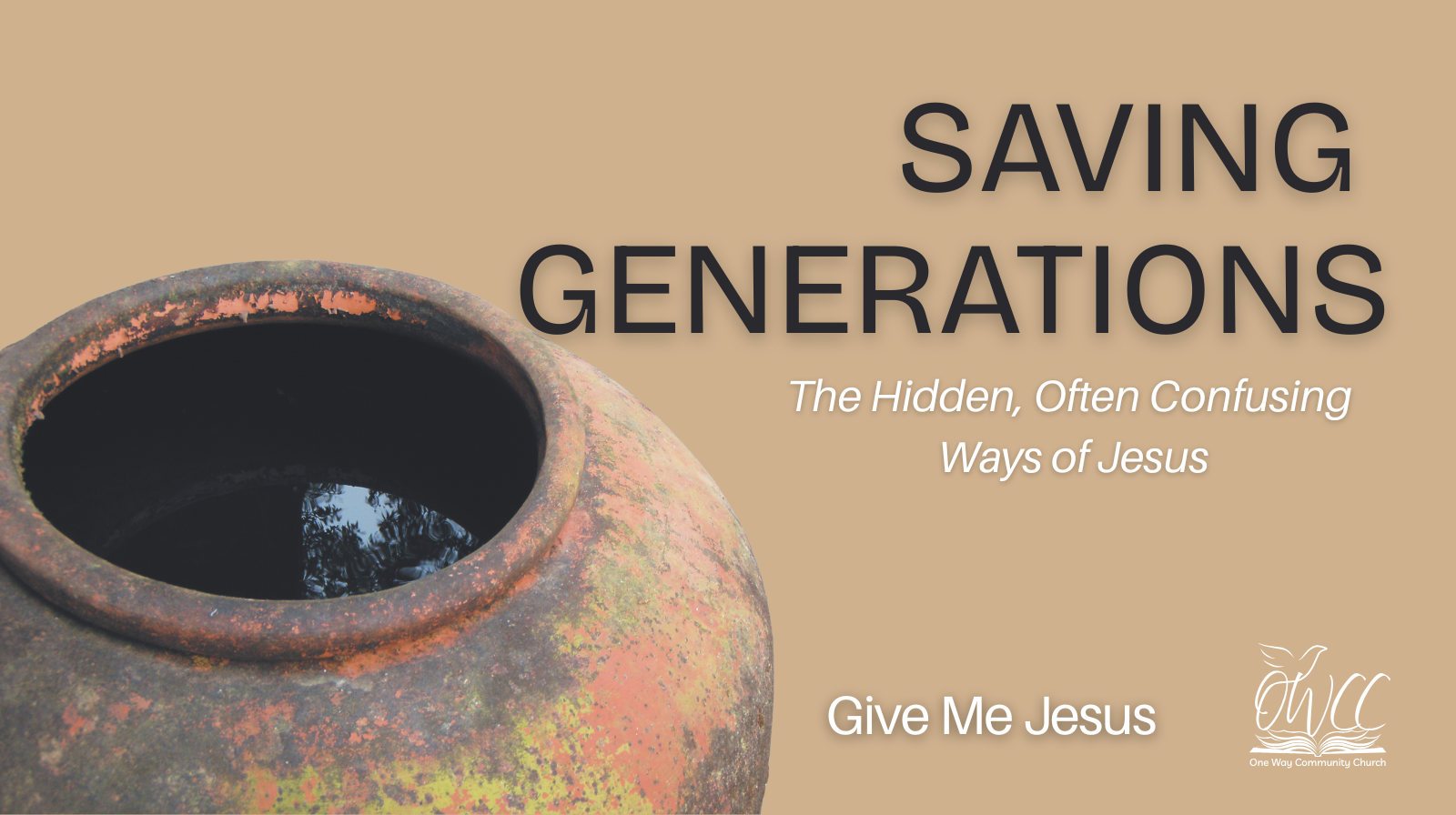 the Hidden Ways of Jesus Saving Generations Why Did Jesus Flip Tables OWCC One Way Community Church Dustin Woolam