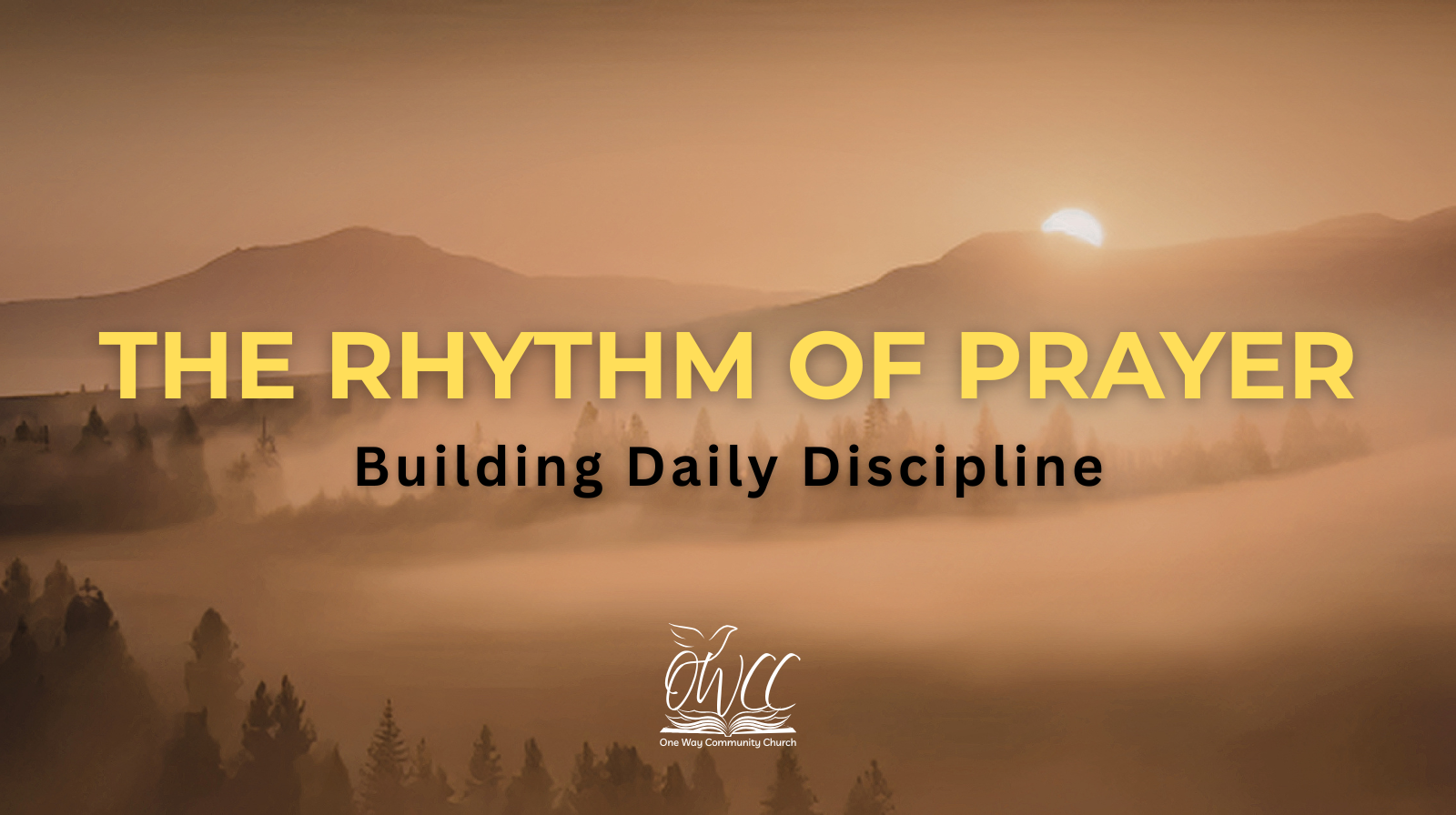 The Rhythm of Prayer One Way Community Church